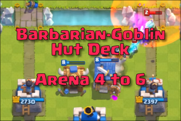 best goblin barbarians hut deck arena 4 clash royale