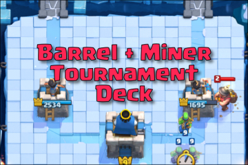 miner goblin barrel clash royale tournament deck